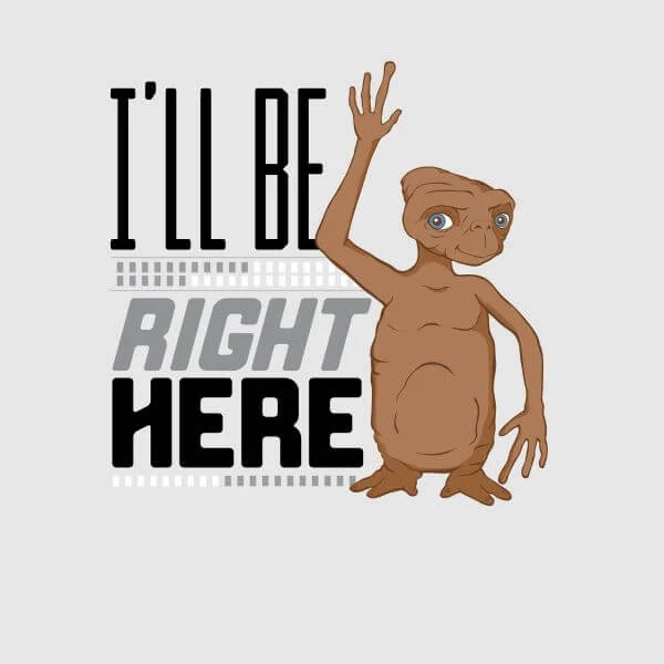 ET I'll Be Right Here Women's T-Shirt - Grey
